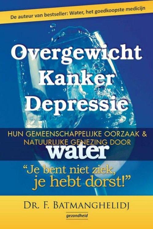 Overgewicht Kanker Depressie - Fereydoon Batmanghelidj - 978, Boeken, Gezondheid, Dieet en Voeding, Verzenden