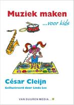 Muziek maken... Voor kids / Voor Kids 9789059405998, Verzenden, Zo goed als nieuw, Cesar Cleijn