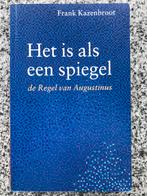 Het is als een spiegel, de Regel van Augustinus, Gelezen, Verzenden, Maatschappij en Samenleving, Frank Kazenbroot
