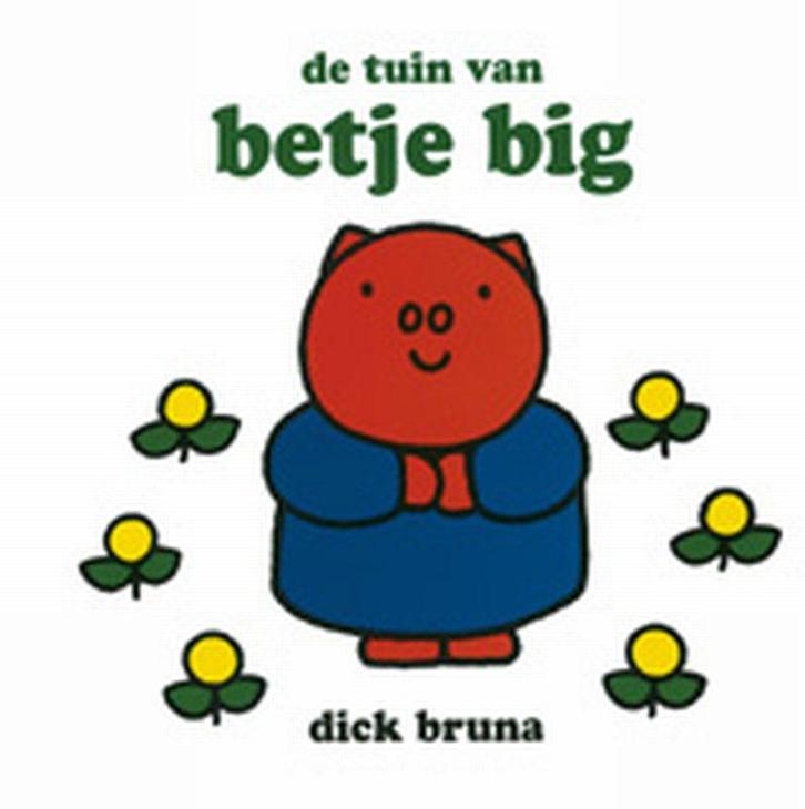 De Tuin Van Betje Big 9789056474713 Dick Bruna, Boeken, Kinderboeken | Baby's en Peuters, Gelezen, Verzenden