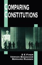 Comparing Constitutions | 9780198763444 | S. E. (LATE FELLOW, Zo goed als nieuw, S. E. (LATE FELLOW OF ALL SOULS AND SOMETIME GLADSTONE PROFESSOR OF GOVERNMENT,  late Fellow of All Souls and sometime Gladstone Professor of Government, University of Oxford) Finer ; Vernon (Professor of Politics and Fellow, Professor of Politics and Fellow, Brasenose College, Oxford) Bogdanor ; Be