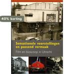 Sensationele voorstellingen en passend vermaak. Film en, Boeken, Verzenden, Gelezen, B. Agterberg e.a.