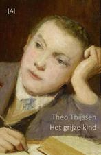 9789491618628 Het grijze kind Theo Thijssen, Boeken, Nieuw, Theo Thijssen, Verzenden