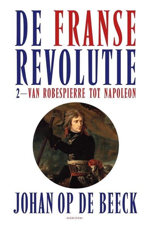 9789464101102 De Franse Revolutie II Johan op de Beeck, Boeken, Studieboeken en Cursussen, Nieuw, Verzenden