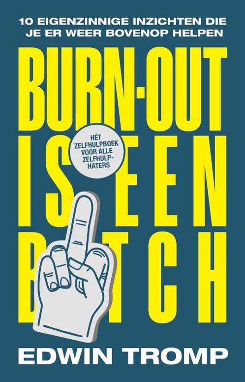 Burn-out is een bitch 9789493282162 Edwin Tromp, Boeken, Overige Boeken, Zo goed als nieuw, Verzenden