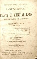 Artusi Pellegrino. - La Scienza in Cucina e l’Arte di