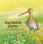 Zeg kleine grutto ... wat zoek jij toch? / Zeg Kleine / 11, Boeken, Verzenden, Zo goed als nieuw, Rob Buiter