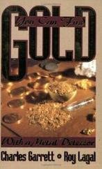 You Can Find Gold: With a Metal Detector: Prosp. Garrett,, Gelezen, Charles Garrett, Roy Lagal, Verzenden