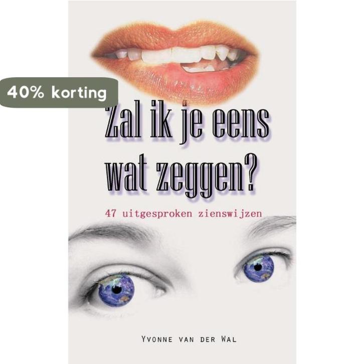 Zal ik je eens wat zeggen? 9789491777202 Yvonne van der Wal, Boeken, Hobby en Vrije tijd, Zo goed als nieuw, Verzenden