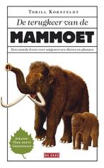 De terugkeer van de mammoet 9789044538403 Torill Kornfeldt, Verzenden, Zo goed als nieuw, Torill Kornfeldt