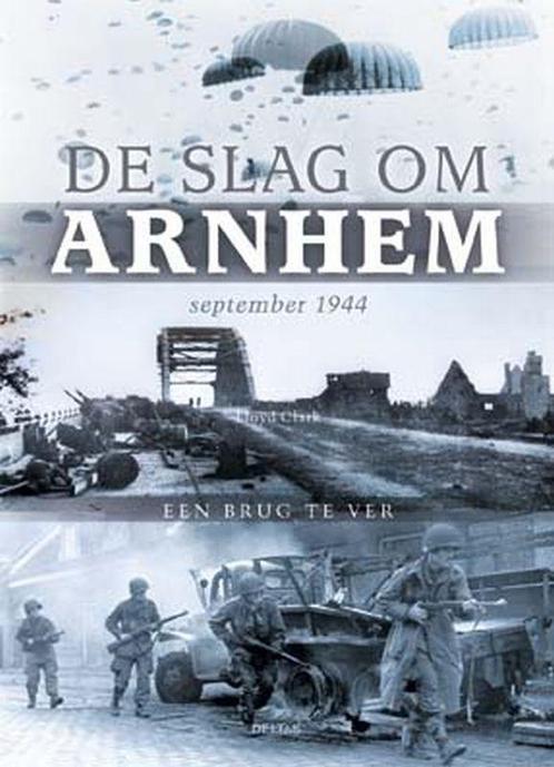 De slag om Arnhem september 1944 9789044705485 L. Clark, Boeken, Oorlog en Militair, Zo goed als nieuw, Verzenden