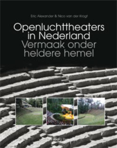 Openluchttheaters in Nederland 9789057306907 Eric Alexander, Boeken, Kunst en Cultuur | Dans en Theater, Gelezen, Verzenden