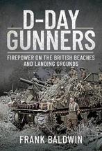 9781473834934 D Day Gunners Frank Baldwin, Boeken, Verzenden, Nieuw, Frank Baldwin