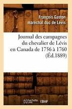 Journal des campagnes du chevalier de Levis en . G.=, DE LEVIS F G, Zo goed als nieuw, Verzenden
