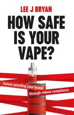 9781781338247 How Safe Is Your Vape? Lee Bryan, Verzenden, Nieuw, Lee Bryan