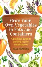 Grow Your Own Vegetables in Pots and Container 9781472137050, Boeken, Zo goed als nieuw
