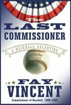 The Last Commissioner: A Baseball Valentine. Vincent, Fay, Boeken, Biografieën, Vincent, Fay, Zo goed als nieuw, Verzenden