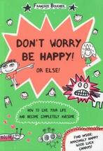 Dont worry be happy: how to live your life and become, Verzenden, Gelezen, Francoize Boucher