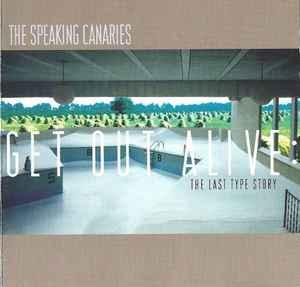 cd - The Speaking Canaries - Get Out Alive: The Last Type..., Cd's en Dvd's, Cd's | Overige Cd's, Zo goed als nieuw, Verzenden