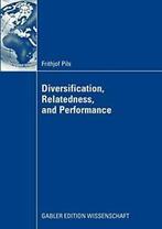 Diversification, Relatedness, and Performance. Pils,, Zo goed als nieuw, Frithjof Pils, Verzenden