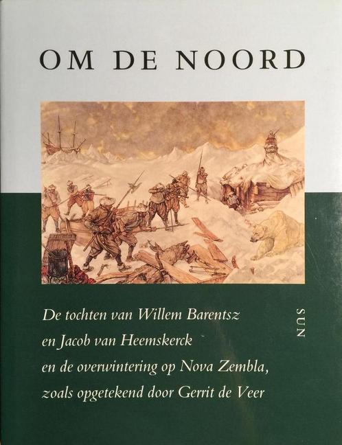 OM DE NOORD (WILLEM BARENTZ OP NOVA ZEMBLA) 9789061684633, Boeken, Wetenschap, Gelezen, Verzenden