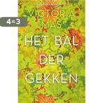 Het bal der gekken 9789000376865 Victoria Mas, Verzenden, Zo goed als nieuw, Victoria Mas