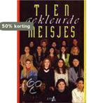 Tien gekleurde meisjes / Sociaal en literair 9789064457777, Verzenden, Gelezen