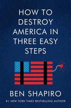 9780063001886 How to Destroy America in Three Easy Steps, Verzenden, Nieuw, Ben Shapiro