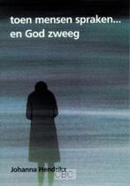 Toen mensen spraken en God zweeg 9789063532369, Boeken, Gelezen, Johanna Hendrikx, Verzenden