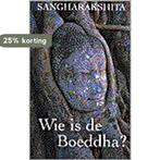 WIE IS DE BOEDDHA 9789055017768 Sangharakshita, Verzenden, Gelezen, Sangharakshita