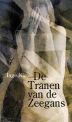 De tranen van de zeegans 9789062656639 Inge Nicole, Verzenden, Gelezen, Inge Nicole
