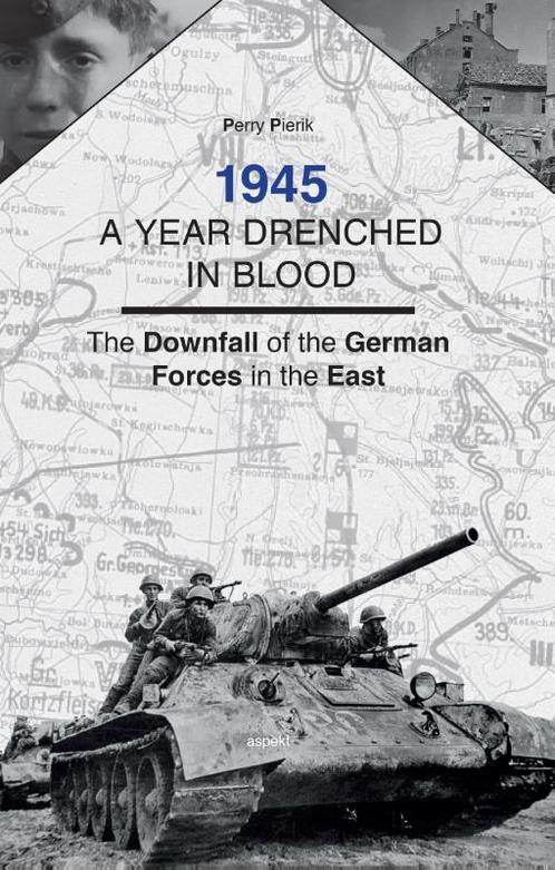 1945 -- A Year Drenched in Blood 9789461538529 Perry Pierik, Boeken, Geschiedenis | Wereld, Zo goed als nieuw, Verzenden