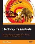 9781784396688 Hadoop Essentials | Tweedehands, Verzenden, Zo goed als nieuw, Shiva Achari