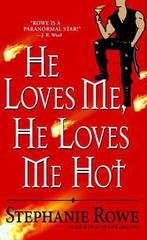 He Loves Me, He Loves Me Hot 9780446619011 Stephanie Rowe, Gelezen, Stephanie Rowe, Verzenden