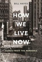 9781635576887 How We Live Now: Scenes from the Pandemic, Boeken, Verzenden, Nieuw, Bill Hayes
