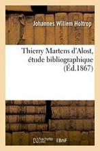 Thierry Martens dAlost, etude bibliographique.    New., "", Zo goed als nieuw, Verzenden