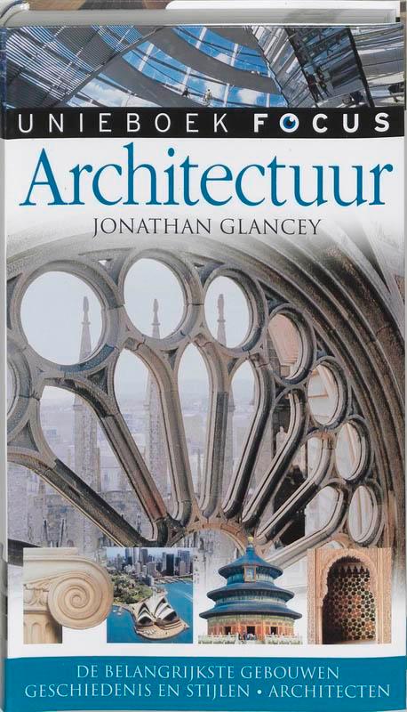 Architectuur / Unieboek focus 9789026929939 Jonathan Glancey, Boeken, Kunst en Cultuur | Architectuur, Gelezen, Verzenden