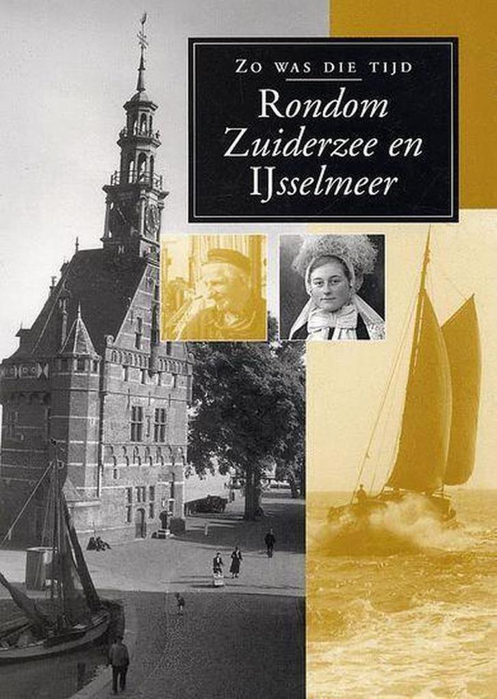 Rondom Zuiderzee en IJsselmeer / Zo was die tijd, Boeken, Kunst en Cultuur | Fotografie en Design, Gelezen, Verzenden