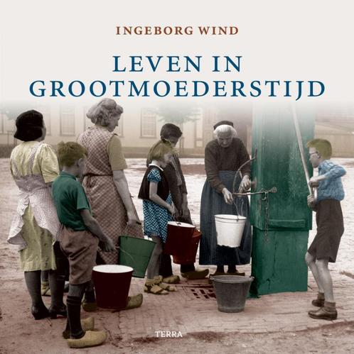 Leven in grootmoeders tijd 9789058976260 I. Wind, Boeken, Geschiedenis | Vaderland, Zo goed als nieuw, Verzenden