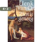 Zien Is Genoeg 9789050185851 H. van Os, Verzenden, Zo goed als nieuw, H. van Os