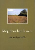 Moj, daor ben ik weer 9789048427543 Bernard ten Velde, Boeken, Verzenden, Gelezen, Bernard ten Velde