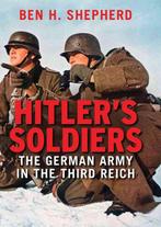 Hitlers Soldiers German Army In Third 9780300179033, Verzenden, Zo goed als nieuw, Ben H. Shepherd