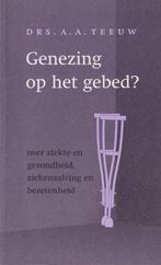 GENEZING OP HET GEBED 9789058293190 A.A. Teeuw, Verzenden, Gelezen, A.A. Teeuw