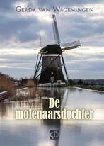 De Molenaarsdochter 9789036437837 Gerda van Wageningen, Boeken, Streekboeken en Streekromans, Verzenden, Zo goed als nieuw, Gerda van Wageningen