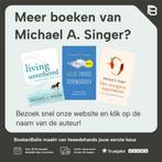 Geluk zonder voorwaarden 9789025907198 Michael A. Singer, Boeken, Verzenden, Zo goed als nieuw, Michael A. Singer
