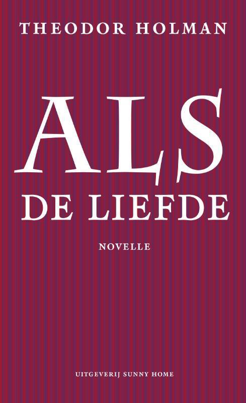 Als de liefde 9789077780084 Theodor Holman, Boeken, Overige Boeken, Gelezen, Verzenden