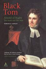 Black Tom: Arnold of Rugby: The Myth and the Man, Copley,, Gelezen, Terence Copley, Verzenden