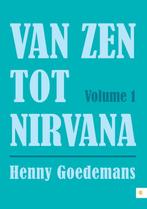 Van Zen tot Nirvana 1 9789048431427 Henny Goedemans, Boeken, Verzenden, Gelezen, Henny Goedemans