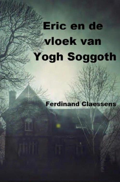Eric en de vloek van Yog Soggoth 9789403701790, Boeken, Overige Boeken, Zo goed als nieuw, Verzenden