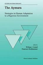 The Aymara : Strategies in Human Adaptation to . Schull,, Schull, W.J., Zo goed als nieuw, Verzenden